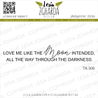 Lesia Zgharda Design Sentiment Stamp Love me like the moon intended, all the way through the darkness 