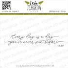Lesia Zgharda Design Sentiment Stamp Every day is a day you`ve never seen before 